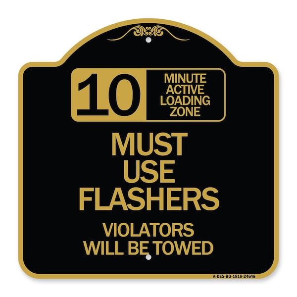 10 Minute Active Loading Zone Must Use Flashers Violators Will Be Towed, Black & Gold, BG-1818-24646